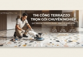 Thi công Terrazzo trọn gói chuyên nghiệp – Quy trình đá Terrazzo chuẩn