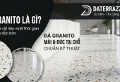 Đá Granito là gì? Đá Granito mài và đúc tại chỗ chuẩn kỹ thuật