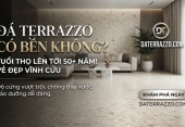 Đá Terrazzo có bền không? Tuổi thọ của sàn Terrazzo chuẩn xác